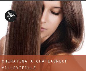 Cheratina a Châteauneuf-Villevieille