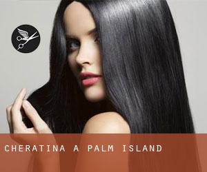 Cheratina a Palm Island